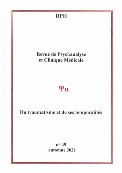 Revue de Psychanalyse et Clinique Médicale n°49 : Du traumatisme et ses temporalités