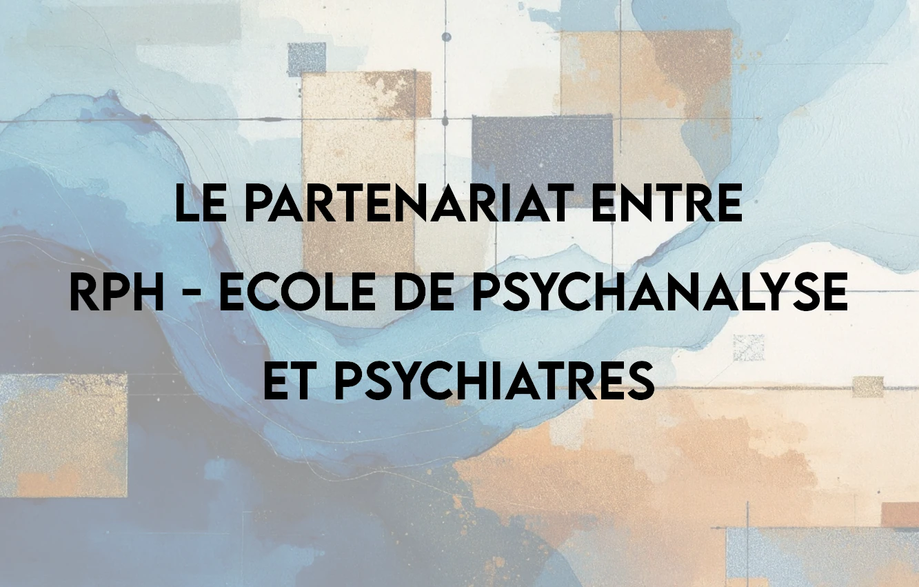 Le partenariat entre RPH - École de psychanalyse et psychiatres