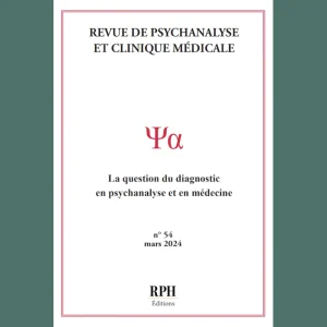 Revue de Psychanalyse et Clinique Médicale n° 54 : La question du diagnostic en psychanalyse et en médecine