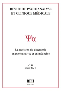 Revue 54 - https://www.rphweb.fr/produit/revue-de-psychanalyse-et-clinique-medicale-n-54-la-question-du-diagnostic-en-psychanalyse-et-en-medecine/