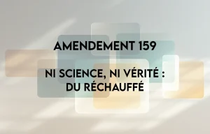 Amendement 159 – ni science, ni vérité : du réchauffé