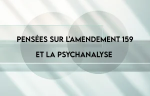 Pensées sur l'amendement 159 et la psychanalyse