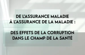 De l’assurance maladie à l’assurance de la maladie : des effets de la corruption dans le champ de la santé