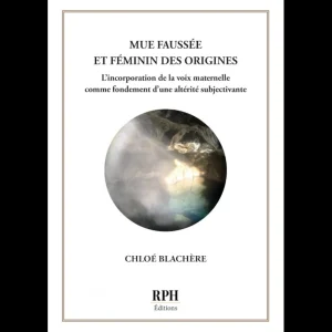 Mue faussée et féminin des origines – L’incorporation de la voix maternelle comme fondement d’une altérité subjectivante