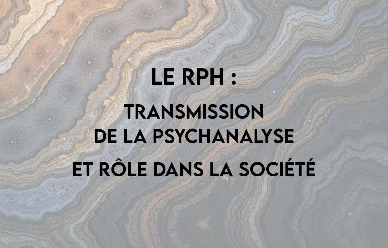 Lire la suite à propos de l’article Le RPH : transmission de la psychanalyse et rôle dans la société [vidéo]