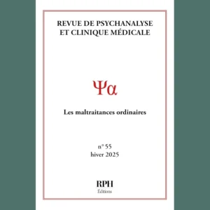 Revue de Psychanalyse et Clinique Médicale n° 55 : Les maltraitances ordinaires