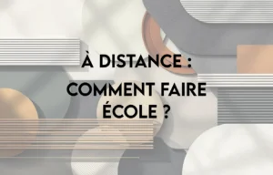 À distance : comment faire École ?